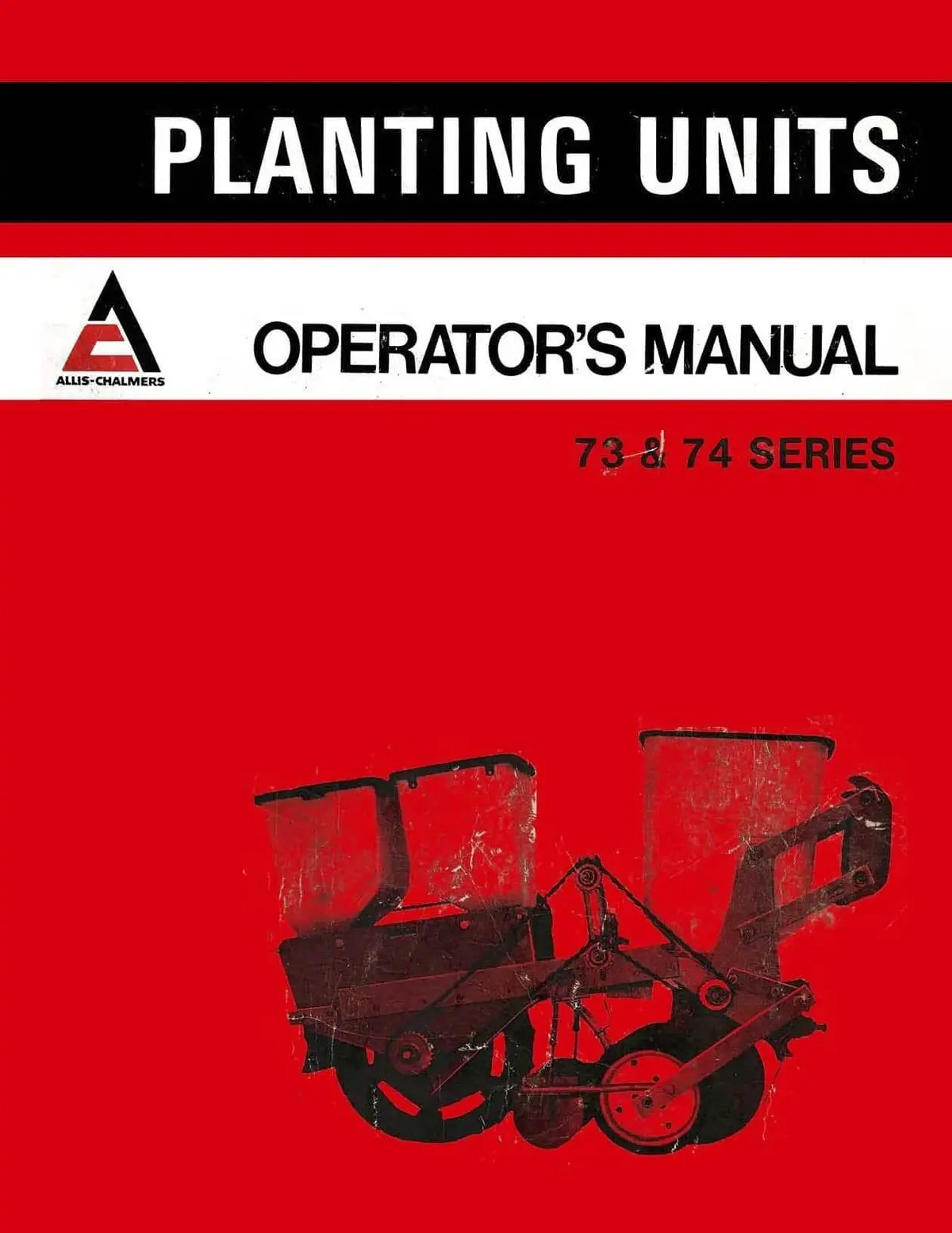 Allis-Chalmers 73 And 74 Series Planting Units Operator's Manual 1