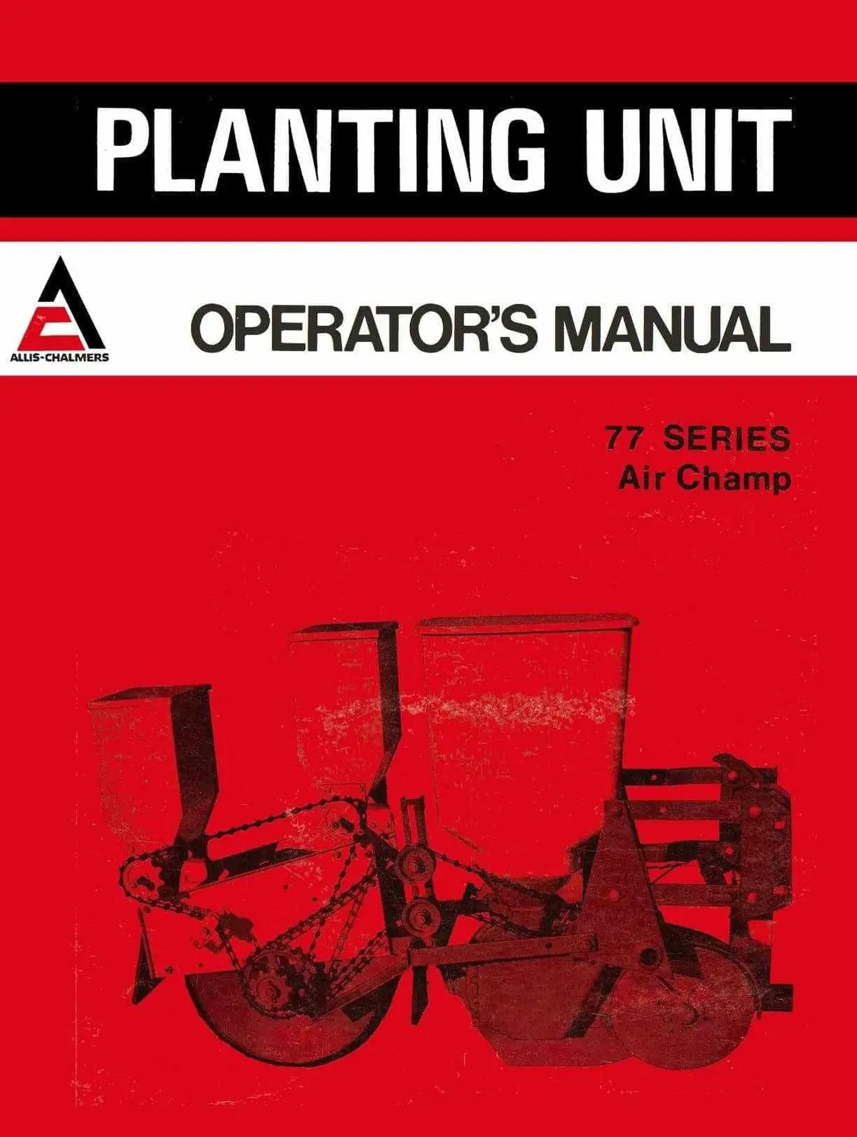 Allis-Chalmers 77 Series Air Champ Planting Units Operator's Manual 1