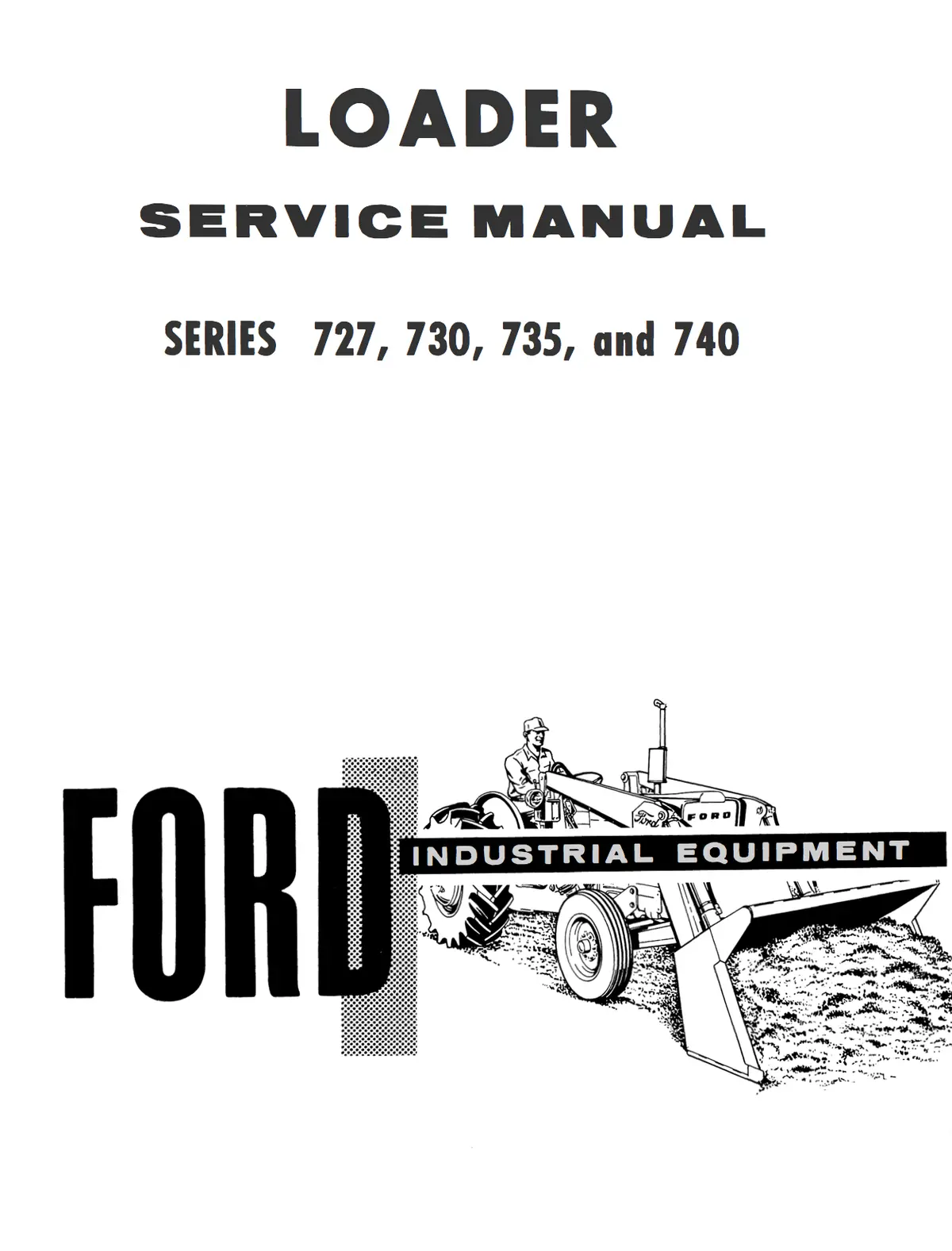 Ford Industrial 727, 730, 735, And 740 Series Loader Service Manual 1