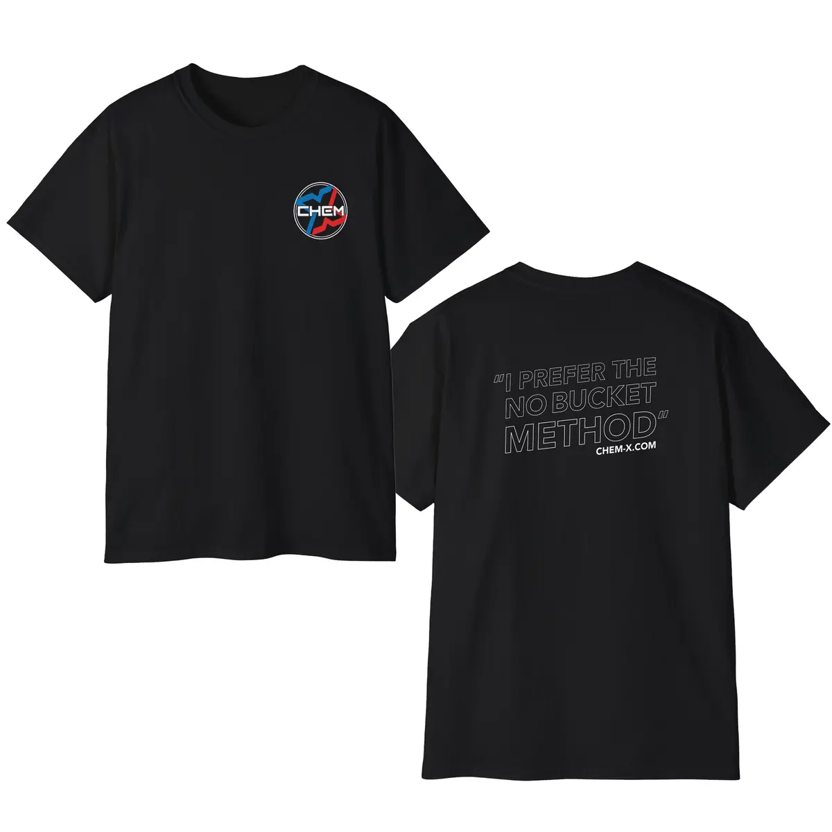 Chem-X I Prefer The No Bucket Method T-Shirt 1